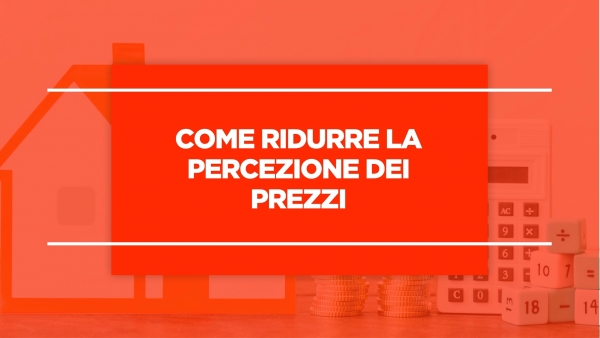 Come ridurre la percezione dei prezzi